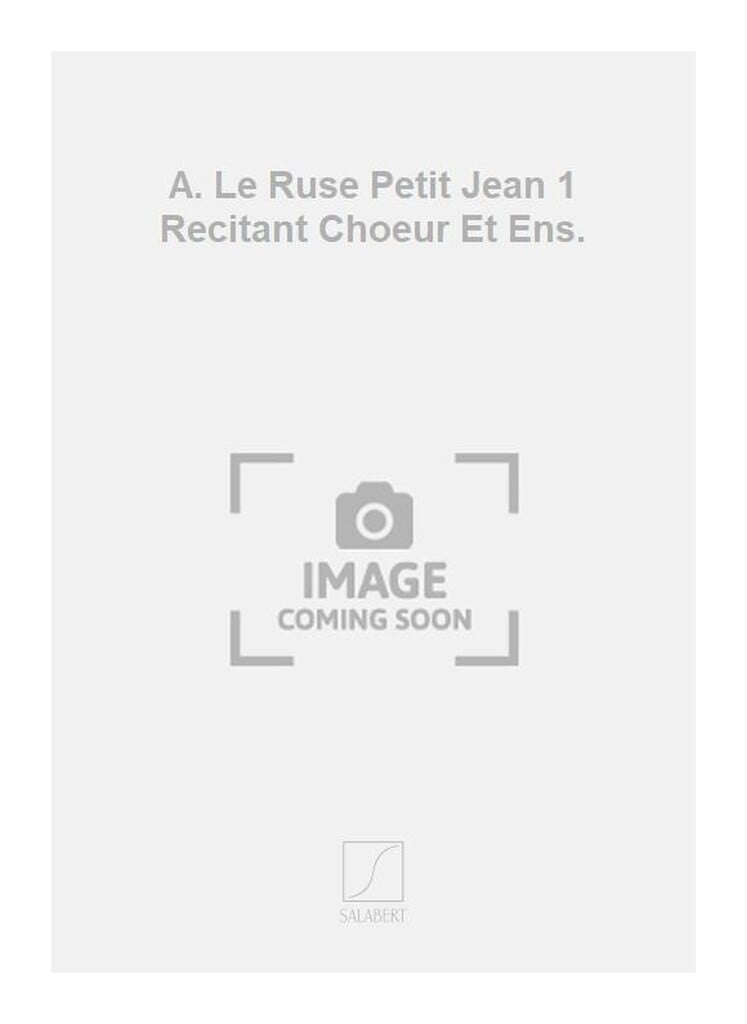 A. Le Ruse Petit Jean 1 Recitant Choeur Et Ens.